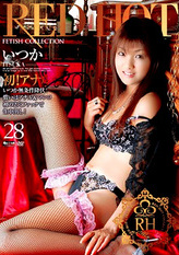 Red Hot Fetish Collection Vol. 28 : Itsuka